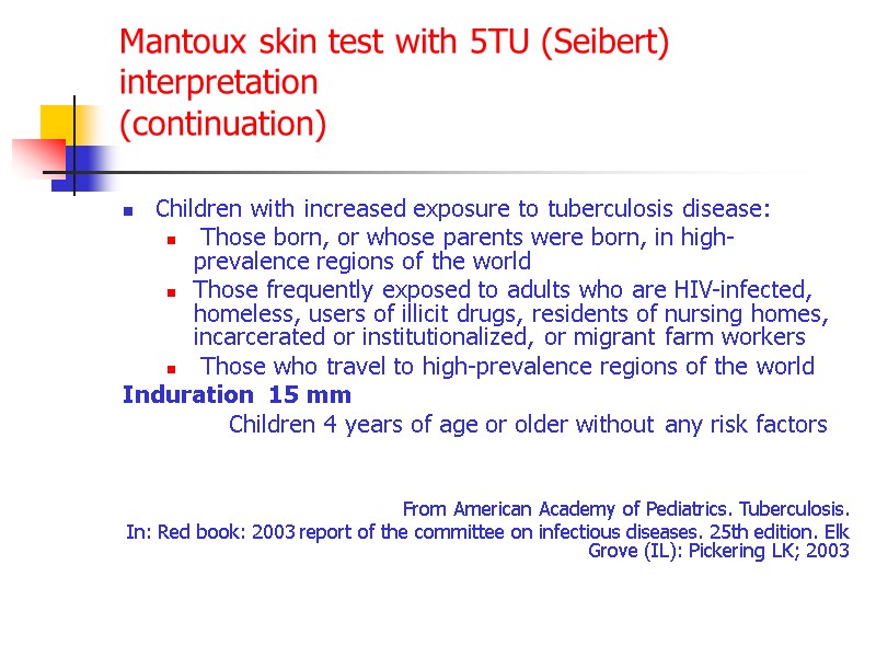 Mantoux skin test with 5TU (Seibert) interpretation (continuation) Children with increased exposure to tuberculosis